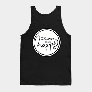 I choose to be happy Tank Top